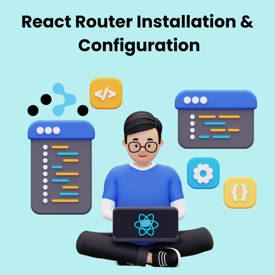 React Router installation and Configuration